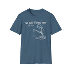 No Fishing Today T-Shirt