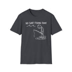 No Fishing Today T-Shirt