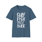 Surf Fish Till Dark T-Shirt