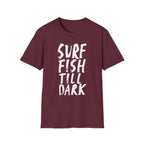 Surf Fish Till Dark T-Shirt