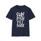 Surf Fish Till Dark T-Shirt