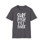 Surf Fish Till Dark T-Shirt