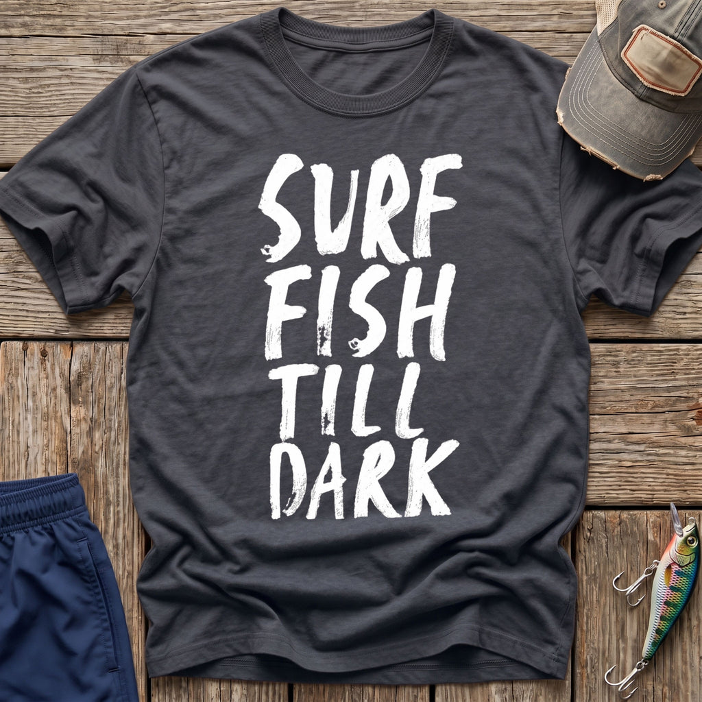 Surf Fish Till Dark T-Shirt